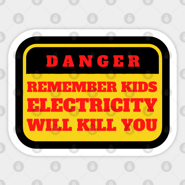 Electricity Will Kill You Kids Sticker by oneduystore